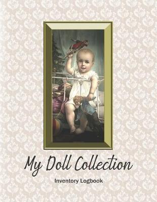 Book cover for My Doll Collection Inventory Logbook - Baby's First Toy 1895