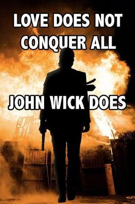 Book cover for Love Does Not Conquer All, John Wick Does