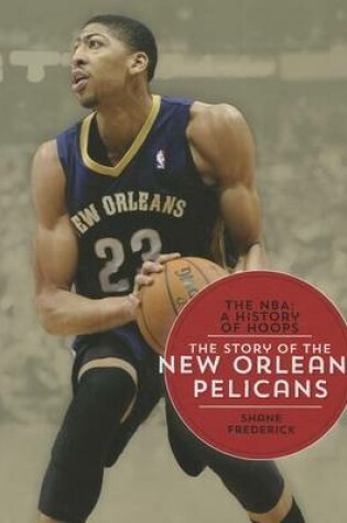 Cover of The Story of the New Orleans Pelicans