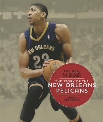 Book cover for The Story of the New Orleans Pelicans