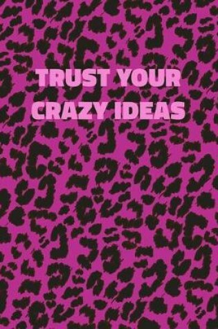 Cover of Trust Your Crazy Ideas