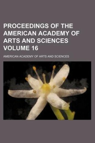 Cover of Proceedings of the American Academy of Arts and Sciences Volume 16