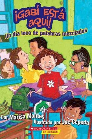 Cover of Gabi Esta Aqui: Un Dia Loco de Palabras Mezcladas