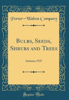 Book cover for Bulbs, Seeds, Shrubs and Trees