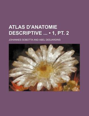 Book cover for Atlas D'Anatomie Descriptive (1, PT. 2)