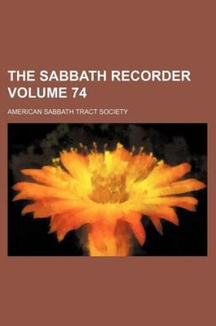 Cover of The Sabbath Recorder Volume 74