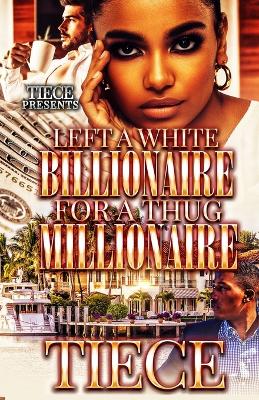 Book cover for Left A White Billionaire For A Thug Millionaire