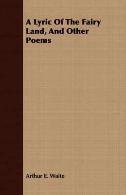 Book cover for A Lyric Of The Fairy Land, And Other Poems