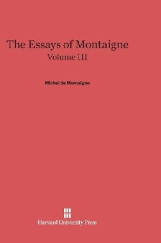 Cover of The Essays of Montaigne, Volume III