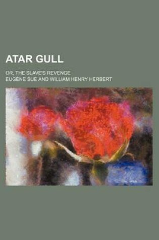 Cover of Atar Gull; Or, the Slave's Revenge