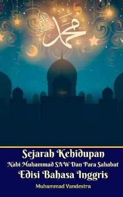Book cover for Sejarah Kehidupan Nabi Muhammad SAW Dan Para Sahabat Edisi Bahasa Inggris Standar Version