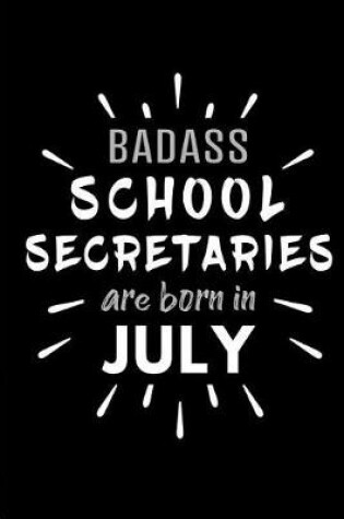 Cover of Badass School Secretaries Are Born In July