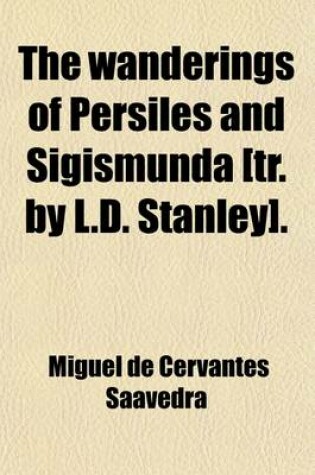 Cover of The Wanderings of Persiles and Sigismunda [Tr. by L.D. Stanley].