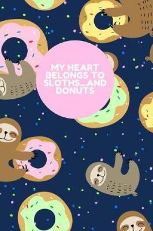 Cover of I LOVE SLOTHS...AND DONUTS 7x10 Composition Notebook