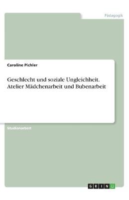 Book cover for Geschlecht und soziale Ungleichheit. Atelier Madchenarbeit und Bubenarbeit