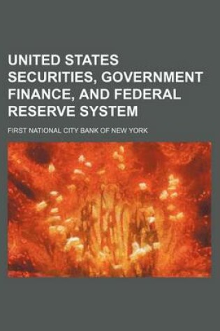 Cover of United States Securities, Government Finance, and Federal Reserve System