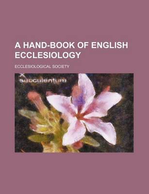 Book cover for A Hand-Book of English Ecclesiology