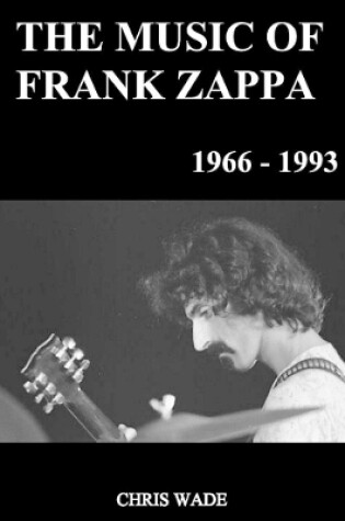 Cover of The Music of Frank Zappa 1966 - 1993