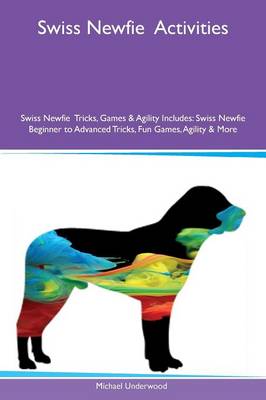 Book cover for Swiss Newfie Activities Swiss Newfie Tricks, Games & Agility Includes