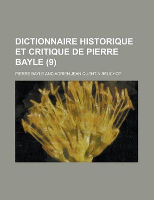 Book cover for Dictionnaire Historique Et Critique de Pierre Bayle (9 )