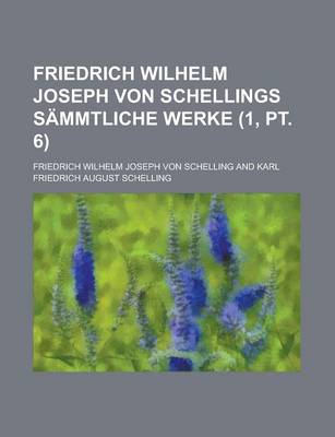 Book cover for Friedrich Wilhelm Joseph Von Schellings Sammtliche Werke (1, PT. 6)