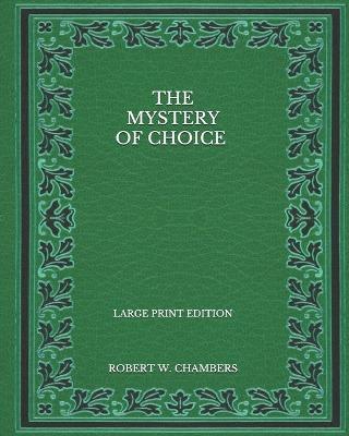 Book cover for The Mystery of Choice - Large Print Edition