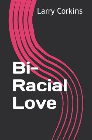 Cover of Bi-Racial Love