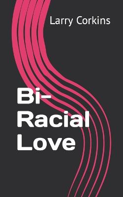 Book cover for Bi-Racial Love