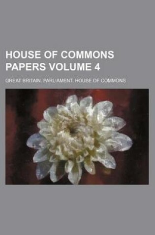 Cover of House of Commons Papers Volume 4