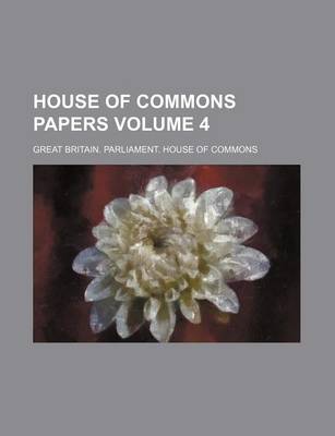 Book cover for House of Commons Papers Volume 4