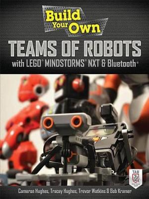 Book cover for Build Your Own Teams of Robots with Lego(r) Mindstorms(r) Nxt and Bluetooth(r)