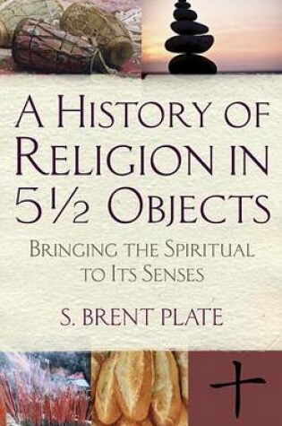 Cover of A History Of Religion In 51/2 Objects