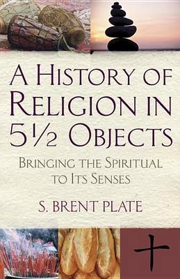 Book cover for A History Of Religion In 51/2 Objects