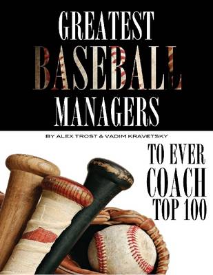 Book cover for Greatest Baseball Managers to Ever Coach: Top 100