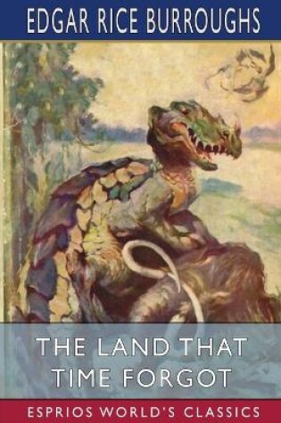 Cover of The Land That Time Forgot (Esprios Classics)