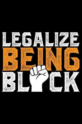 Cover of Legalize Being Black