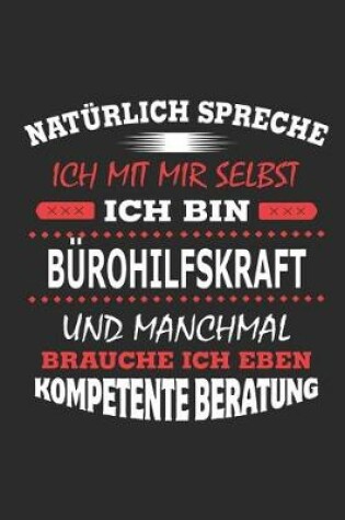 Cover of Naturlich spreche ich mit mir selbst Ich bin Burohilfskraft und manchmal brauche ich eben kompetente Beratung