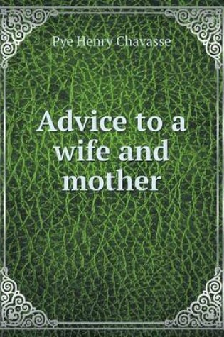 Cover of Advice to a wife and mother