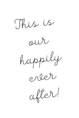 Book cover for This is our happily ever after!