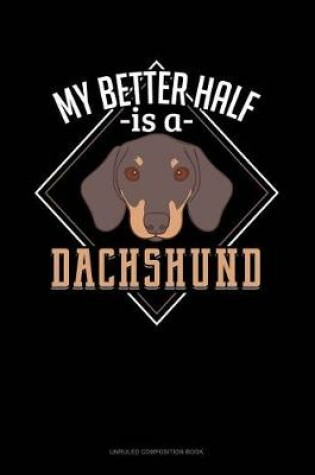 Cover of My Better Half Is a Dachshund