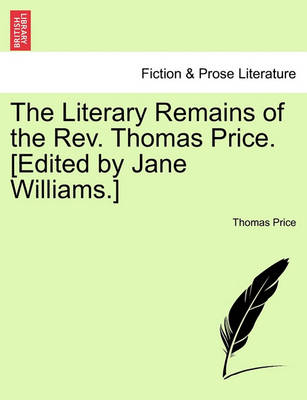 Book cover for The Literary Remains of the REV. Thomas Price. [Edited by Jane Williams.] Volume II