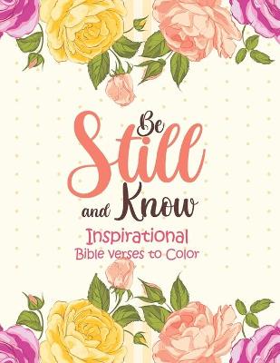 Book cover for Be Still and Know - Inspirational bible verses to Color