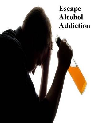 Book cover for Escape Alcohol Addiction