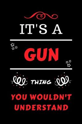 Book cover for It's A Gun Thing You Wouldn't Understand