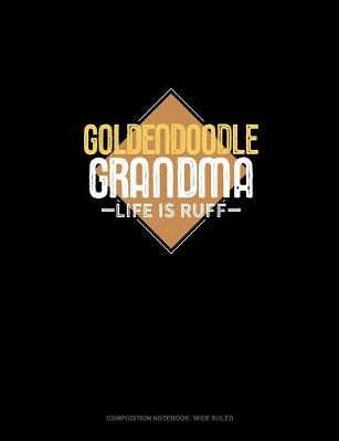 Cover of Goldendoodle Grandma Life Is Ruff