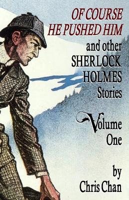 Book cover for Of Course He Pushed Him and Other Sherlock Holmes Stories Volume 1