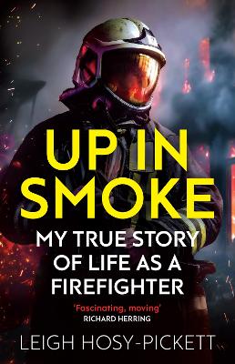 Book cover for Up in Smoke - My True Story of Life as a Firefighter