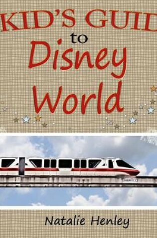 Cover of A Kid's Guide to Disney World