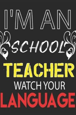 Cover of I'm an School Teacher Watch Your Language