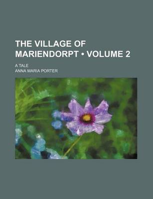 Book cover for The Village of Mariendorpt (Volume 2); A Tale